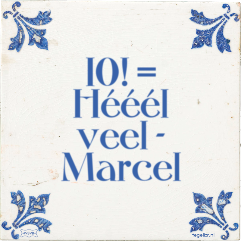 10! = Hééél veel - Marcel - Online tegeltjes bakken