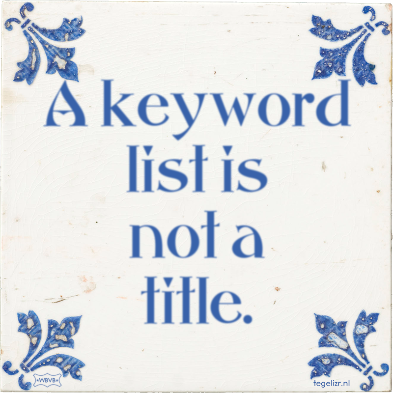 A keyword list is not a title. - Online tegeltjes bakken