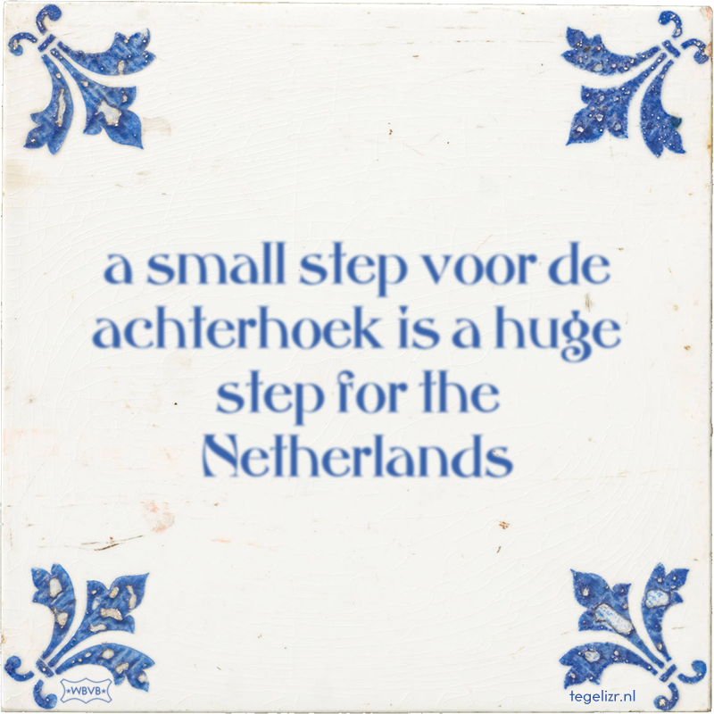 a small step voor de achterhoek is a huge step for the Netherlands - Online tegeltjes bakken