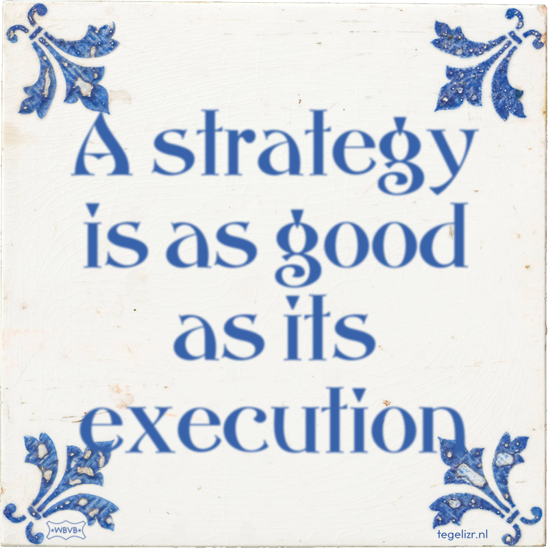 A strategy is as good as its execution - Online tegeltjes bakken
