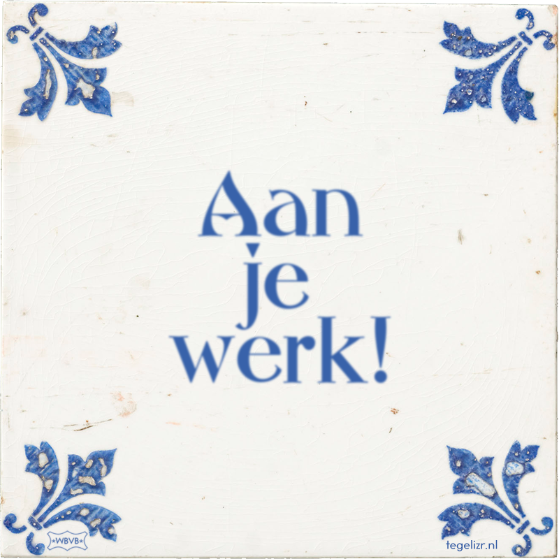 Aan je werk! - Online tegeltjes bakken