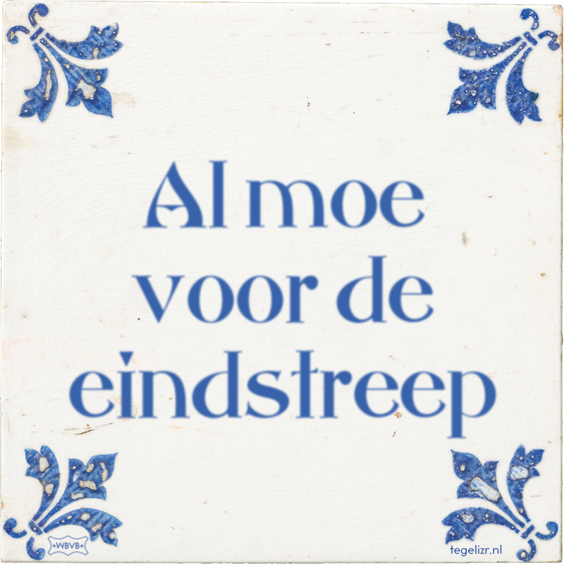 Al moe voor de eindstreep - Online tegeltjes bakken
