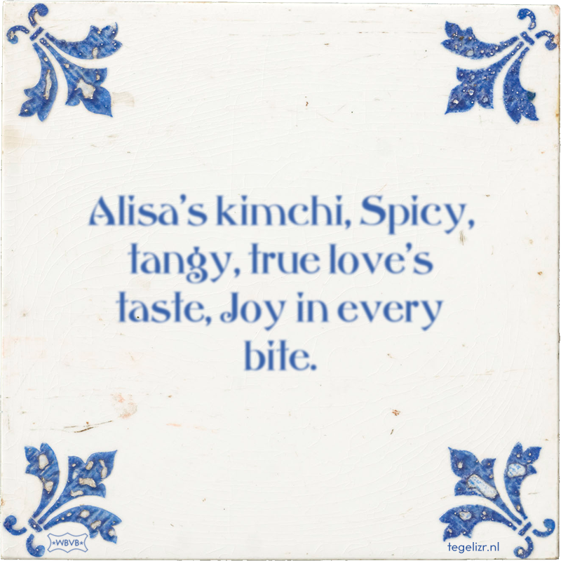 Alisa's kimchi, Spicy, tangy, true love's taste, Joy in every bite. - Online tegeltjes bakken