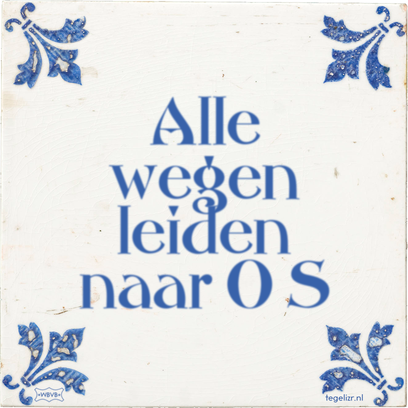 Alle wegen leiden naar O S - Online tegeltjes bakken