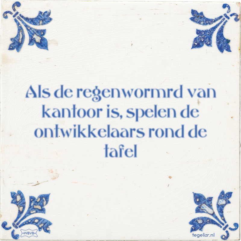 Als de regenwormrd van kantoor is, spelen de ontwikkelaars rond de tafel - Online tegeltjes bakken