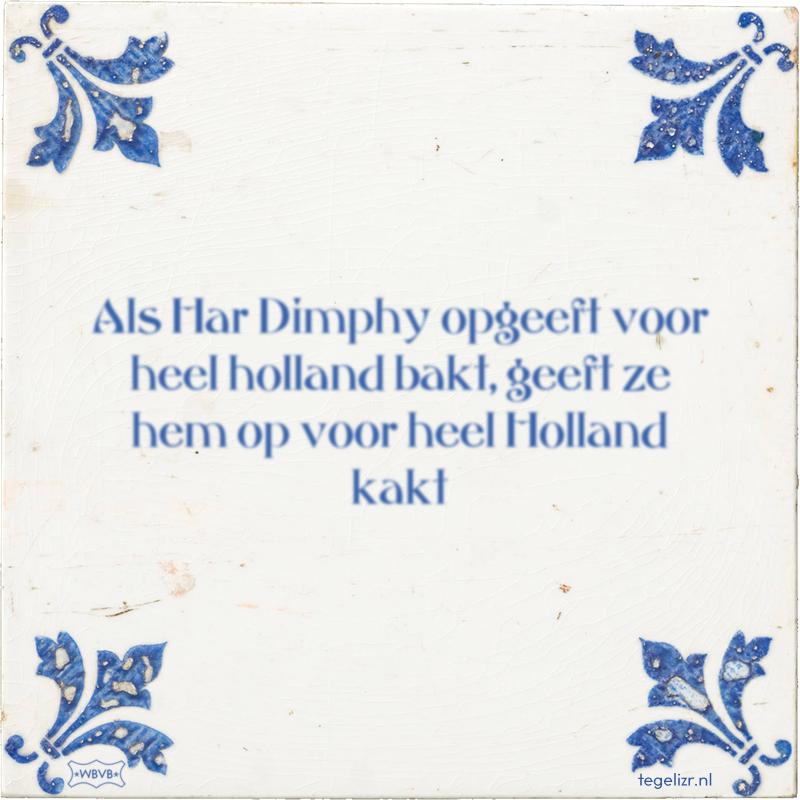 Als Har Dimphy opgeeft voor heel holland bakt, geeft ze hem op voor heel Holland kakt - Online tegeltjes bakken