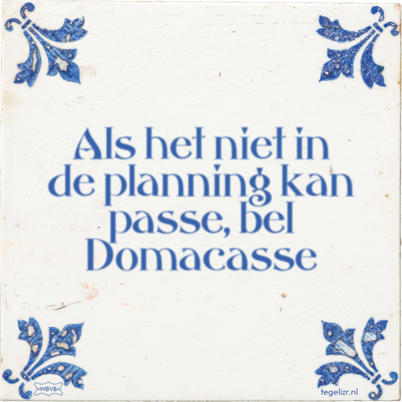 Als het niet in de planning kan passe, bel Domacasse - Online tegeltjes bakken