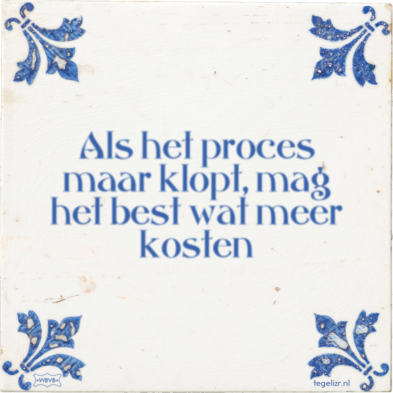 Als het proces maar klopt, mag het best wat meer kosten - Online tegeltjes bakken