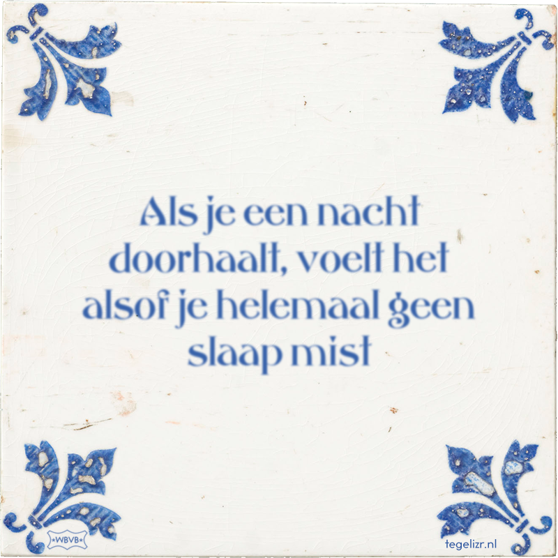 Als je een nacht doorhaalt, voelt het alsof je helemaal geen slaap mist - Online tegeltjes bakken