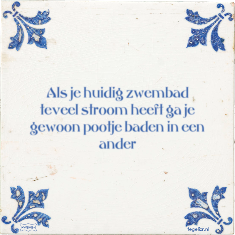 Als je huidig zwembad teveel stroom heeft ga je gewoon pootje baden in een ander - Online tegeltjes bakken