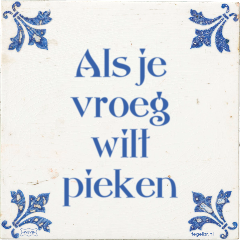 Als je vroeg wilt pieken - Online tegeltjes bakken