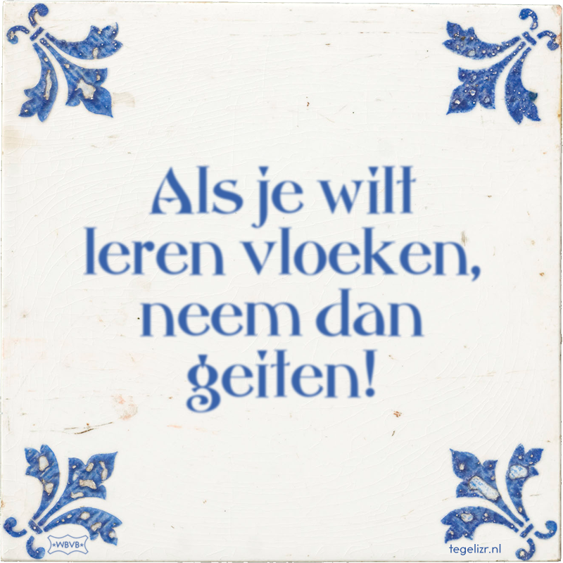 Als je wilt leren vloeken, neem dan geiten! - Online tegeltjes bakken