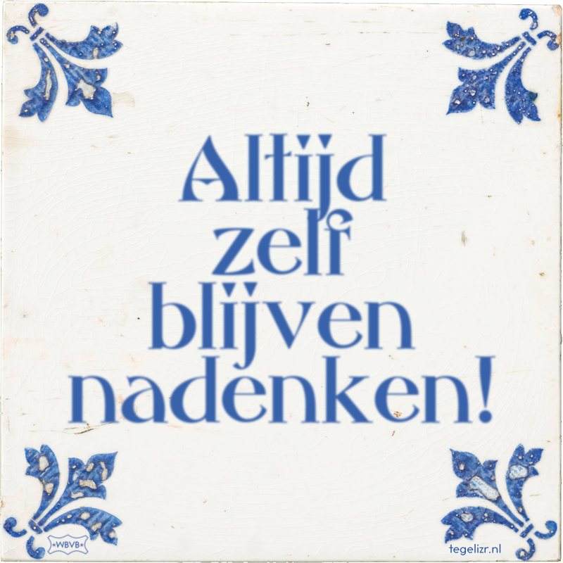 Altijd zelf blijven nadenken! - Online tegeltjes bakken