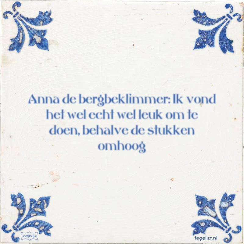Anna de bergbeklimmer: Ik vond het wel echt wel leuk om te doen, behalve de stukken omhoog - Online tegeltjes bakken