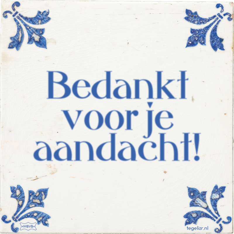 Bedankt voor je aandacht! - Online tegeltjes bakken