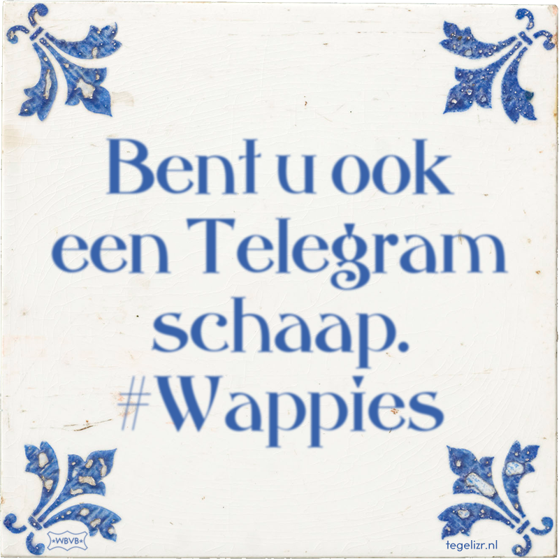 Bent u ook een Telegram schaap. #Wappies - Online tegeltjes bakken