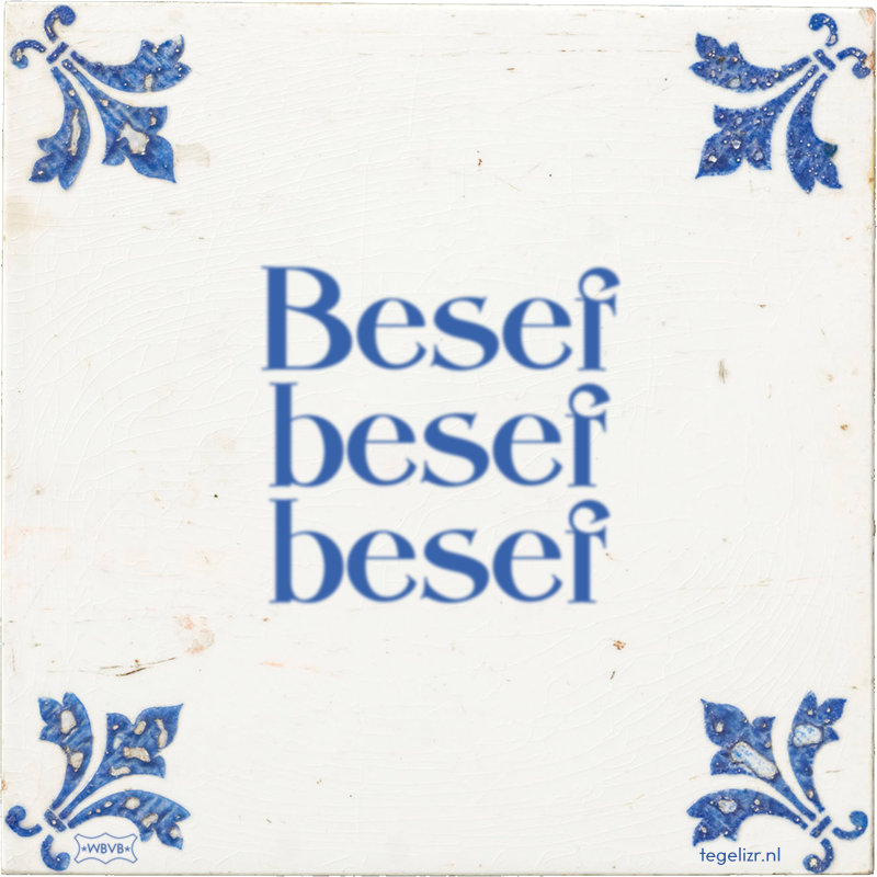 Besef besef besef - Online tegeltjes bakken