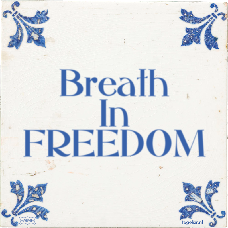 Breath In FREEDOM - Online tegeltjes bakken