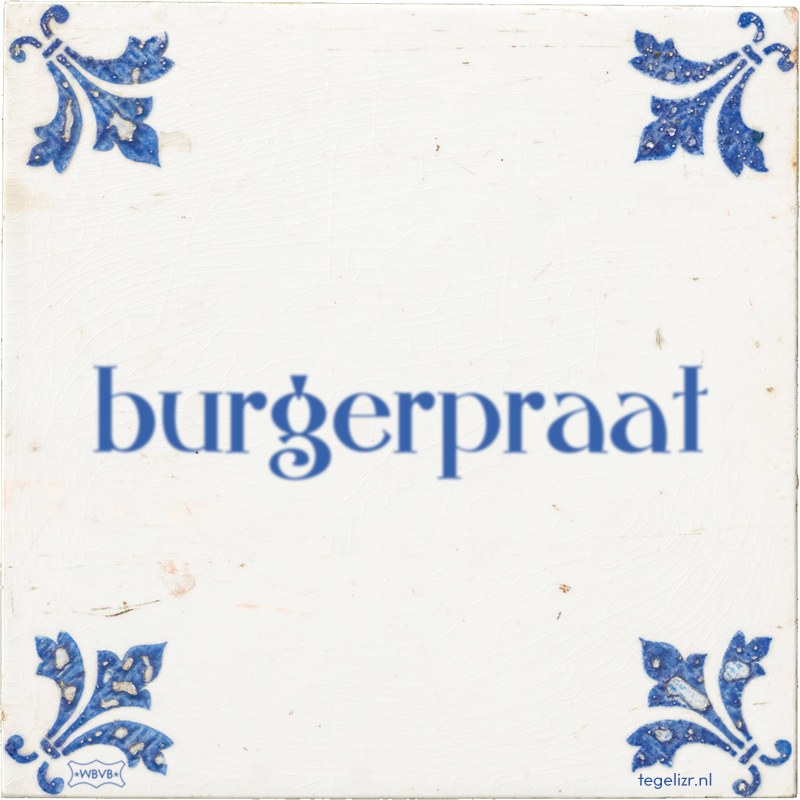 burgerpraat - Online tegeltjes bakken