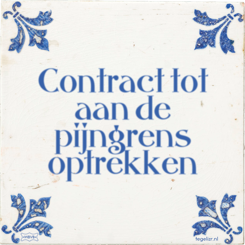 Contract tot aan de pijngrens optrekken - Online tegeltjes bakken