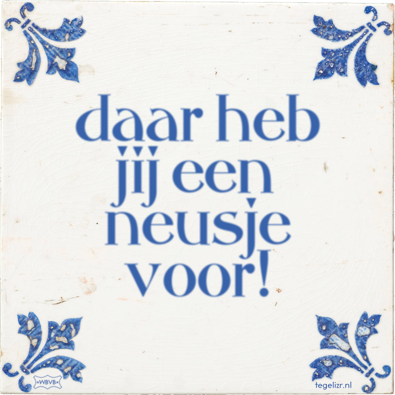 daar heb jij een neusje voor! - Online tegeltjes bakken