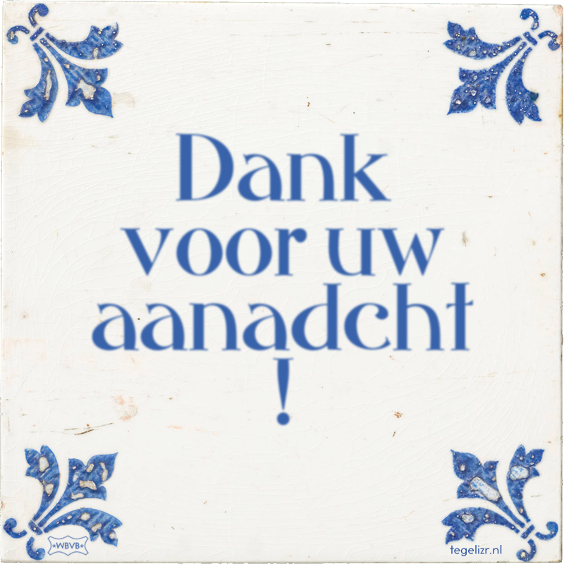 Dank voor uw aanadcht ! - Online tegeltjes bakken