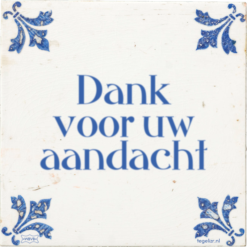 Dank voor uw aandacht - Online tegeltjes bakken