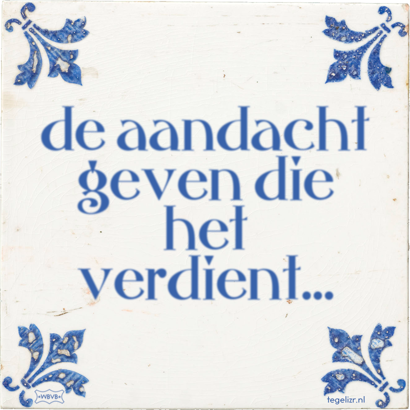 de aandacht geven die het verdient… - Online tegeltjes bakken