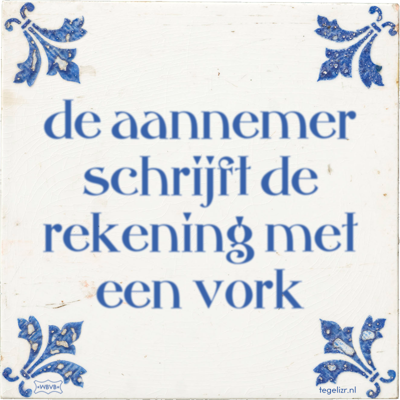 de aannemer schrijft de rekening met een vork - Online tegeltjes bakken