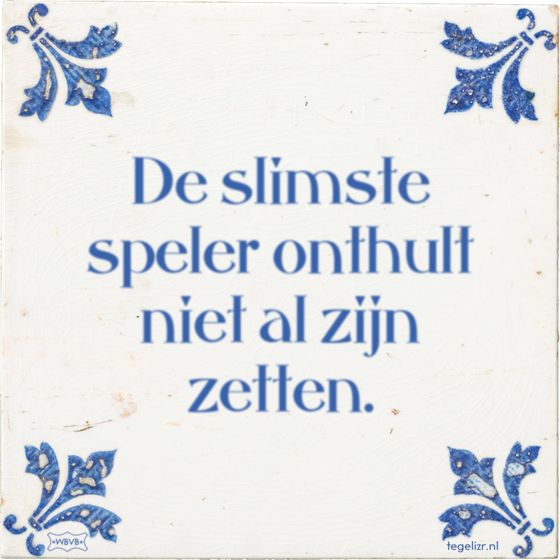 De slimste speler onthult niet al zijn zetten. - Online tegeltjes bakken
