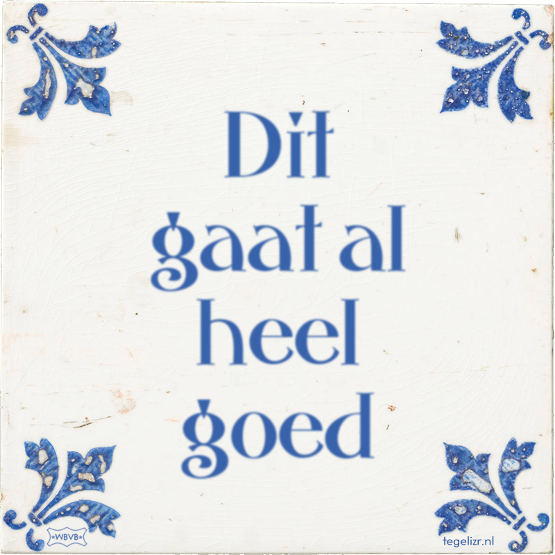 Dit gaat al heel goed - Online tegeltjes bakken