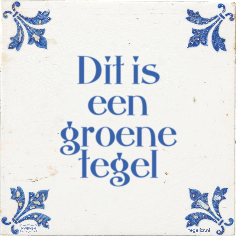 Dit is een groene tegel - Online tegeltjes bakken