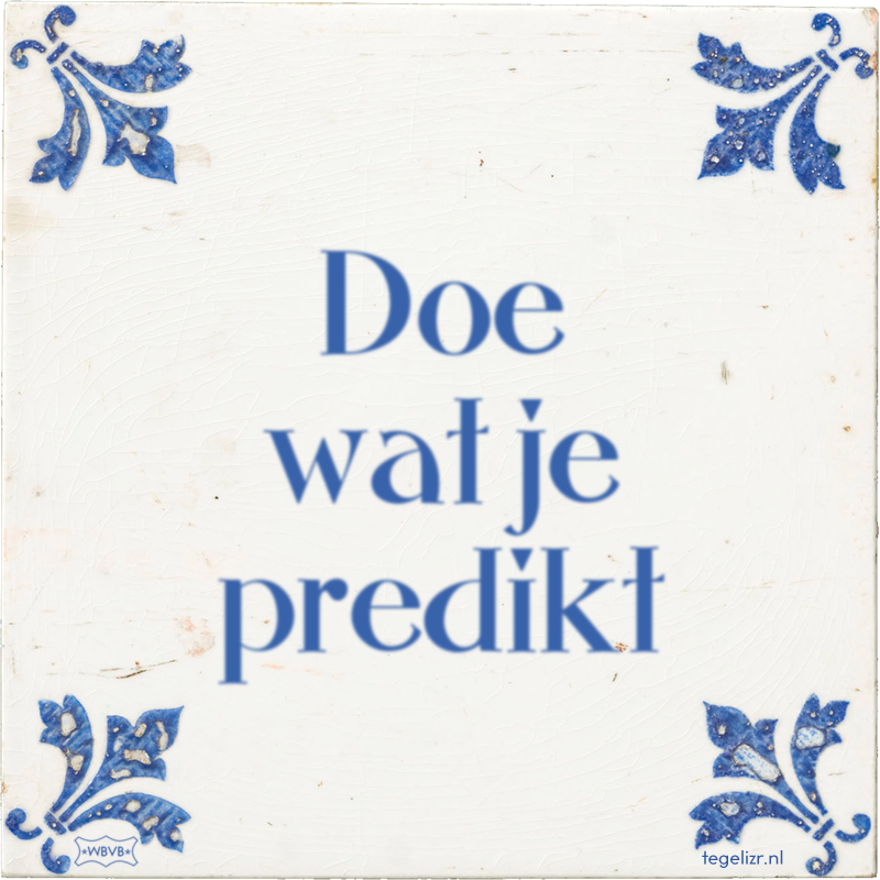 Doe wat je predikt - Online tegeltjes bakken