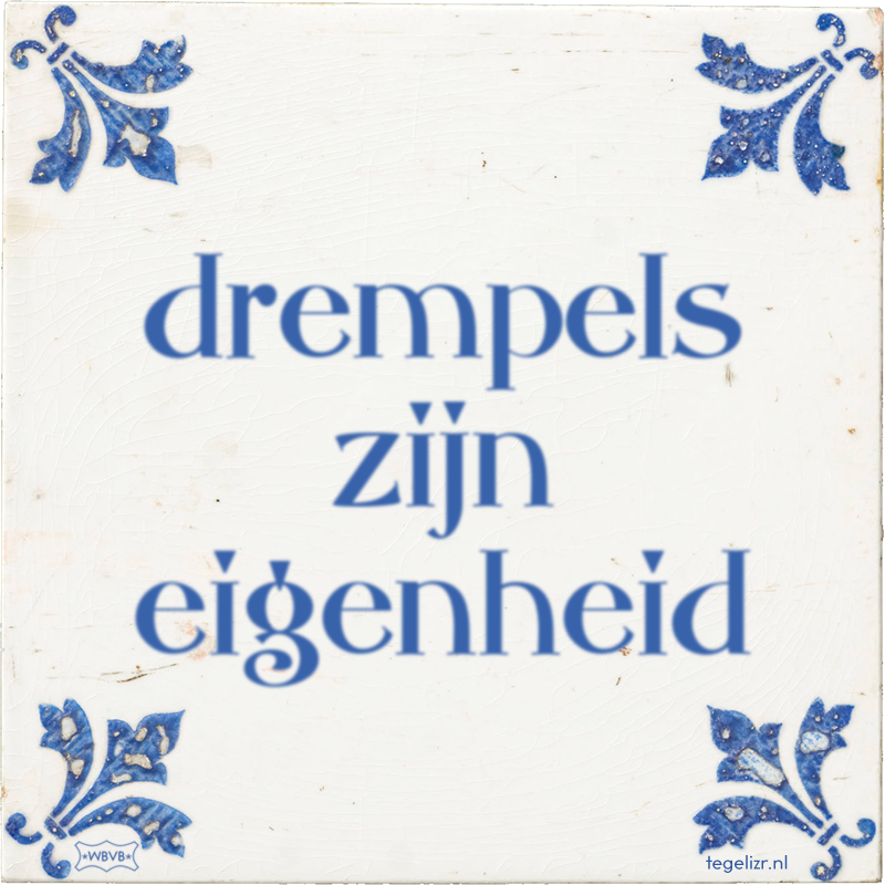 drempels zijn eigenheid - Online tegeltjes bakken