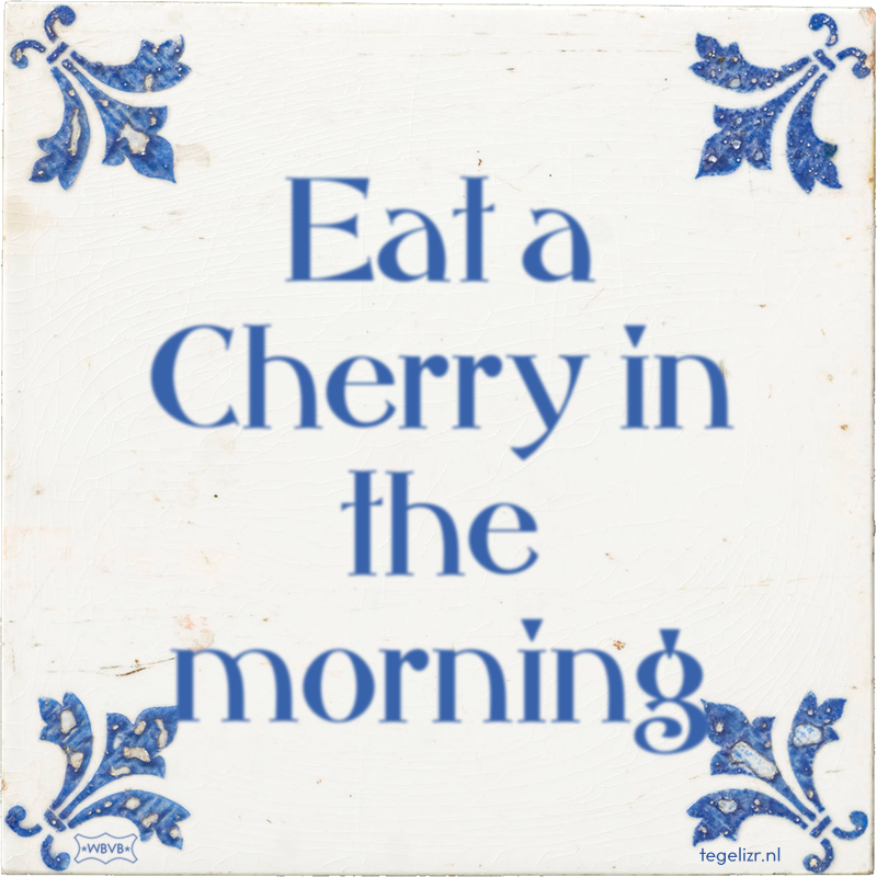 Eat a Cherry in the morning - Online tegeltjes bakken