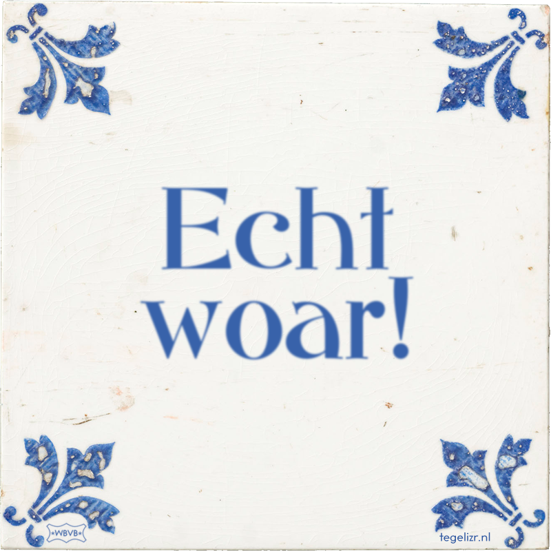 Echt woar! - Online tegeltjes bakken