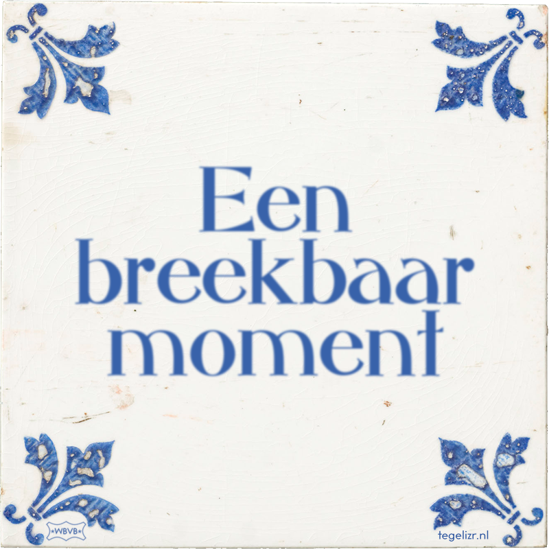 Een breekbaar moment - Online tegeltjes bakken