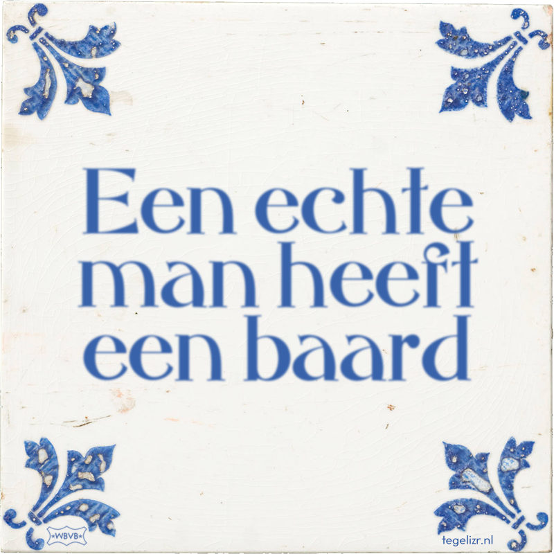 Een echte man heeft een baard - Online tegeltjes bakken