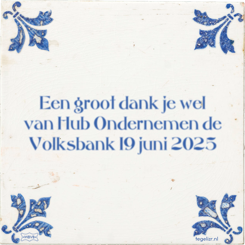 Een groot dank je wel van Hub Ondernemen de Volksbank 19 juni 2025 - Online tegeltjes bakken