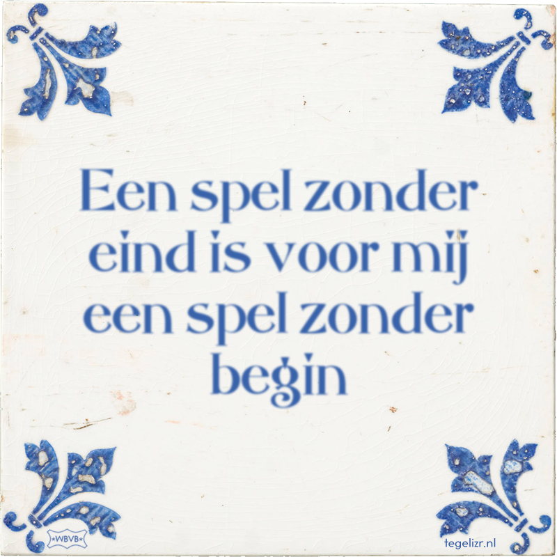 Een spel zonder eind is voor mij een spel zonder begin - Online tegeltjes bakken