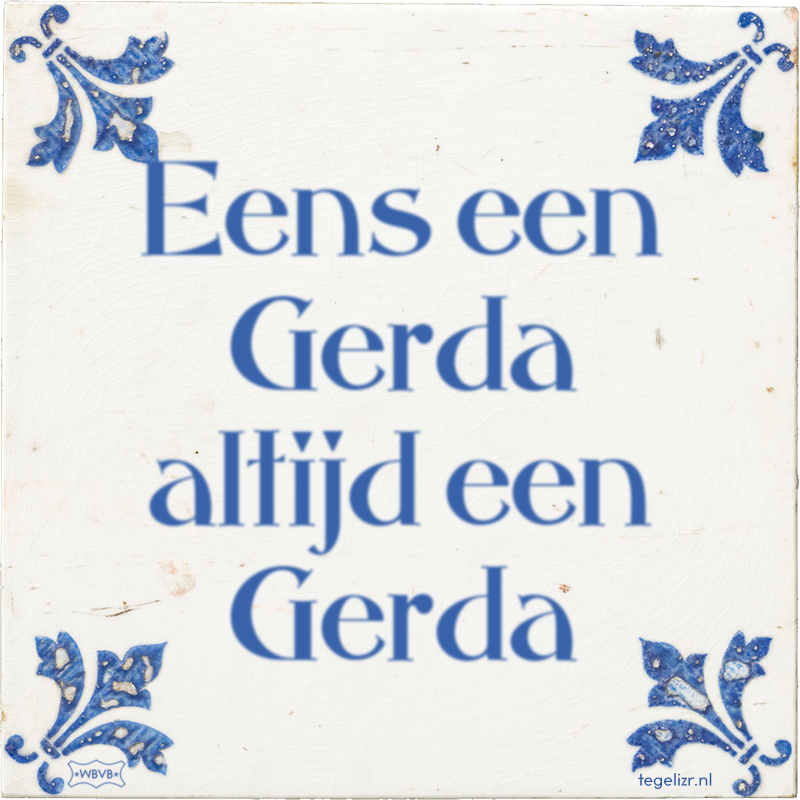 Eens een Gerda altijd een Gerda - Online tegeltjes bakken
