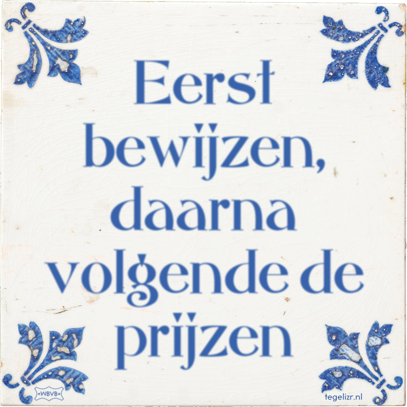 Eerst bewijzen, daarna volgende de prijzen - Online tegeltjes bakken