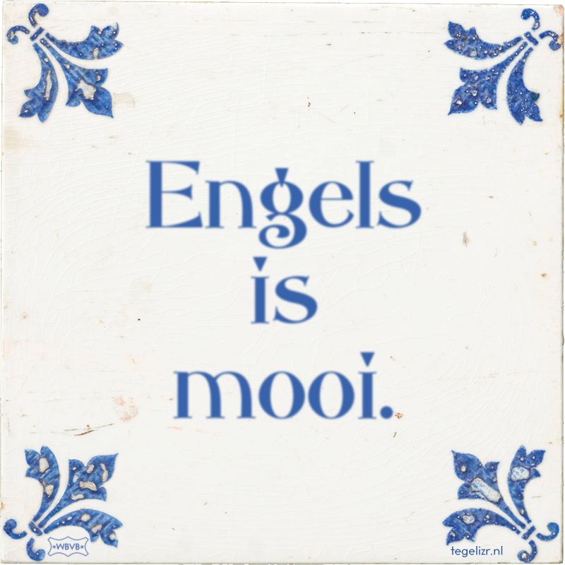 Engels is mooi. - Online tegeltjes bakken