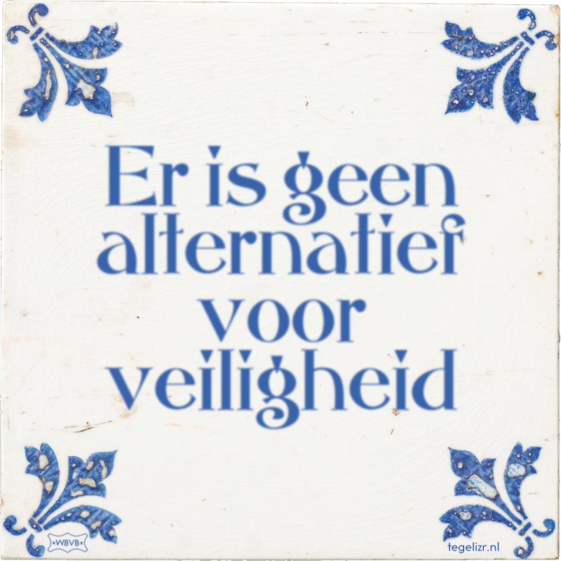 Er is geen alternatief voor veiligheid - Online tegeltjes bakken