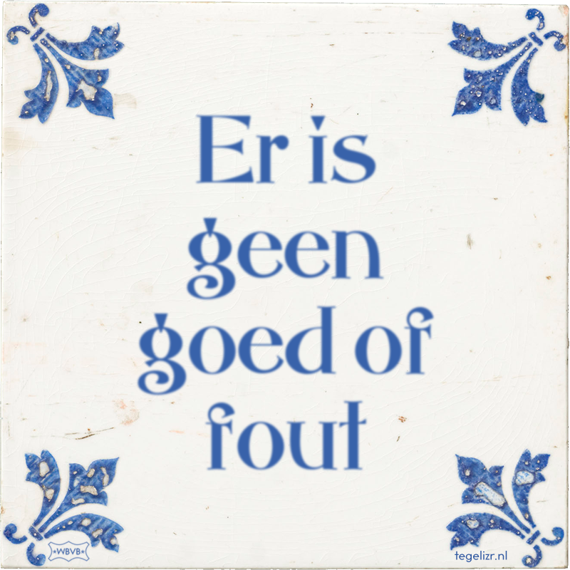 Er is geen goed of fout - Online tegeltjes bakken
