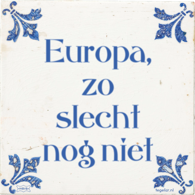 Europa, zo slecht nog niet - Online tegeltjes bakken