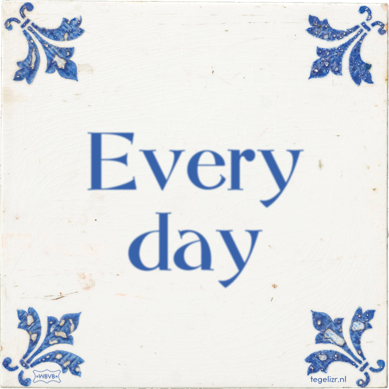 Every day - Online tegeltjes bakken