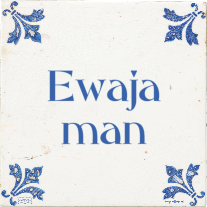 Ewaja man - Online tegeltjes bakken