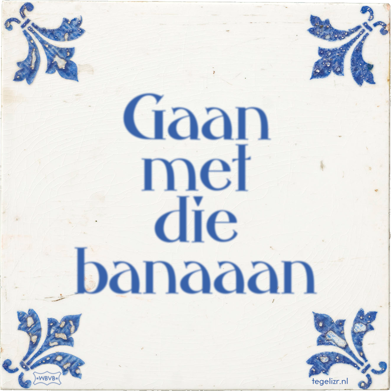 Gaan met die banaaan - Online tegeltjes bakken