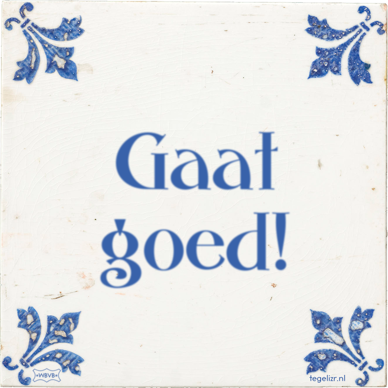 Gaat goed! - Online tegeltjes bakken
